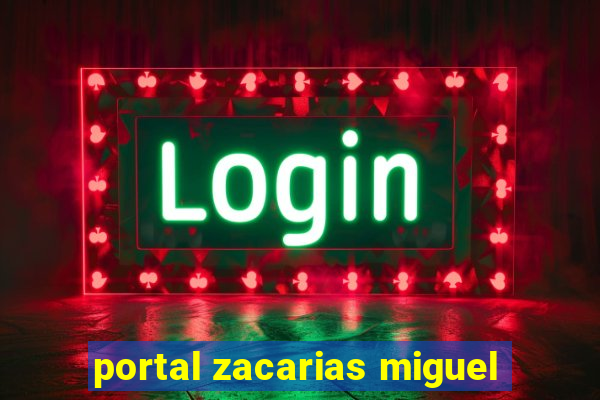 portal zacarias miguel